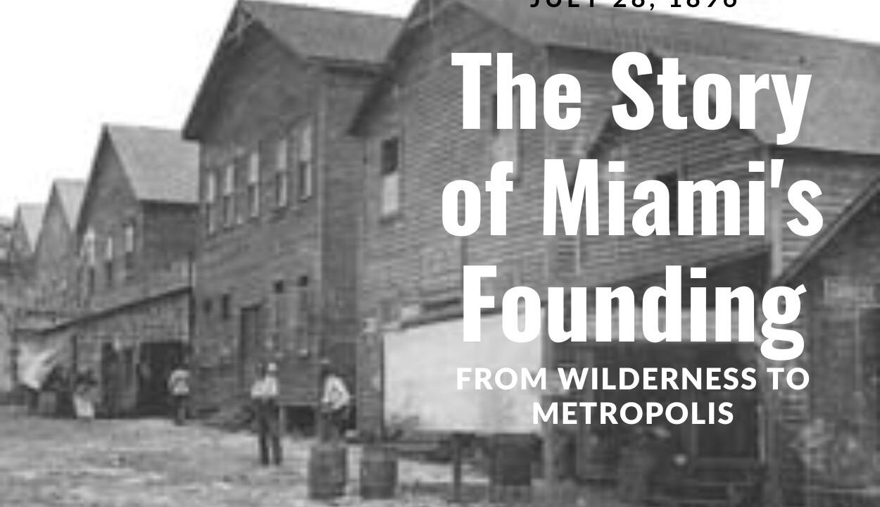 From Wilderness to Metropolis: The Story of Miami’s Founding